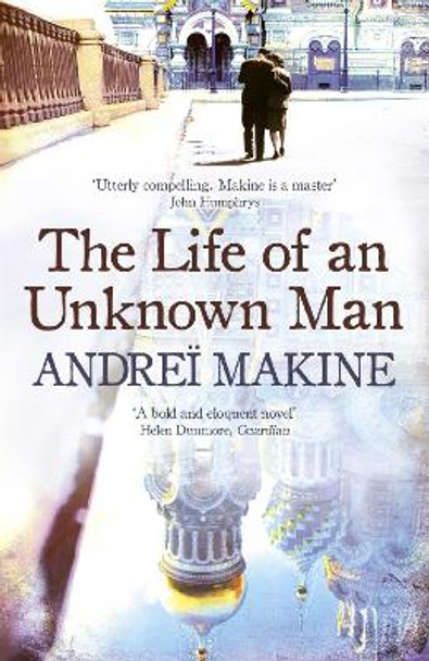The Life of an Unknown Man Andrei Makine 9781444700480