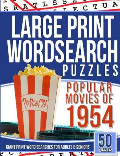 Large Print Wordsearches Puzzles Popular Movies of 1954: Giant Print Word Searches for Adults & Seniors by Wordsearches Puzzles 9781543040357