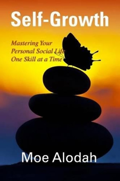 Self-Growth Book: Mastering Your Personal Social Life One Skill at a Time by Moe Alodah 9781539364221