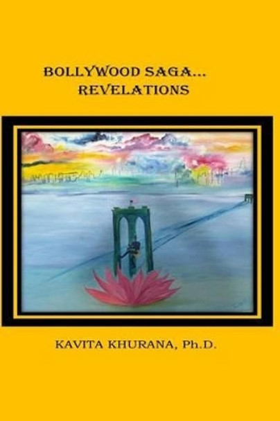 Bollywood Saga...Revelations by MS Kavita Khurana Ph D 9781539538646