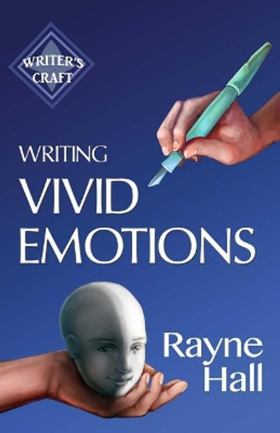 Writing Vivid Emotions: Professional Techniques for Fiction Authors by Rayne Hall 9781542578028