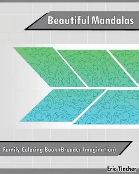 Beautiful Mandalas: Family Coloring Book (Broader Imagination) by Eric Tincher 9781542614184