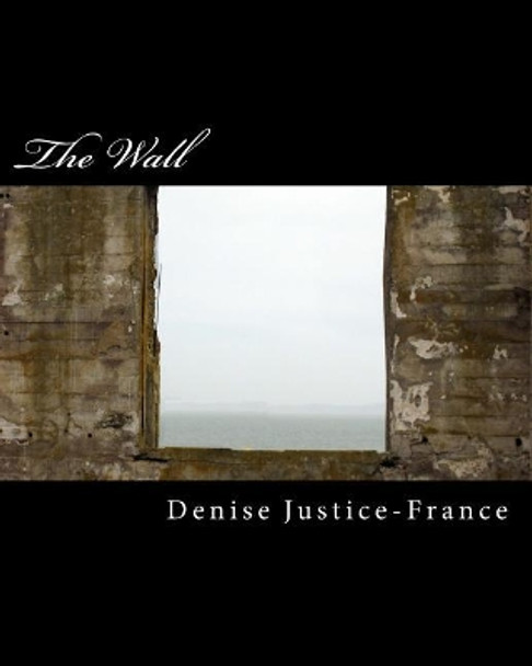 The Wall by Denise Justice-France 9781542880367