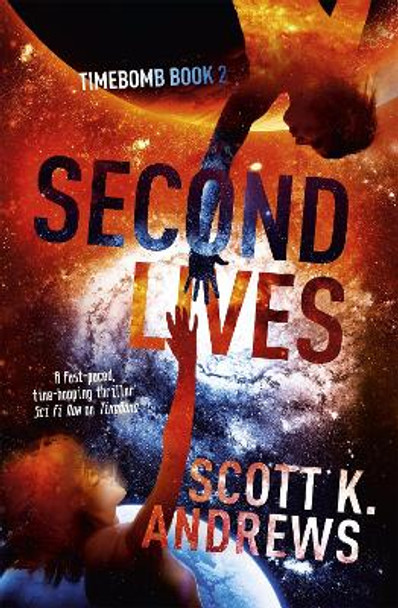 Second Lives: The TimeBomb Trilogy 2 by Scott K. Andrews