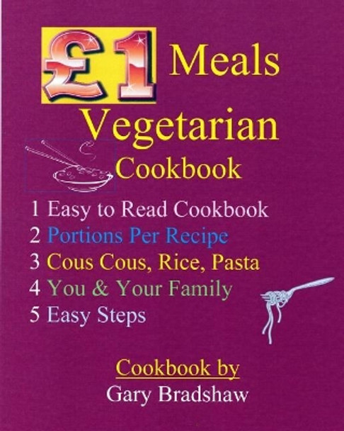 GBP1 Meals Vegetarian Cookbook by Gary Bradshaw 9781543082562