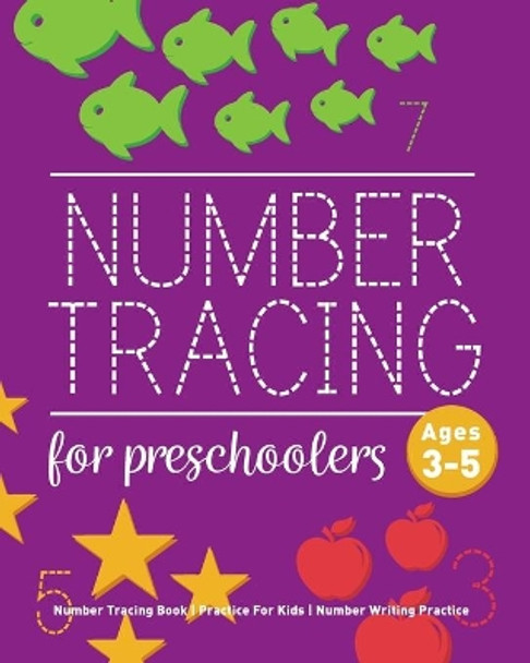 Number Tracing Book For Preschoolers: Number Tracing Book, Practice For Kids, Ages 3-5, Number Writing Practice by Childrens Notebooks 9781544111810