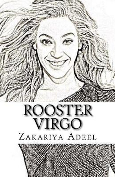 Rooster Virgo: The Complete Combined Astrology Series by Zakariya Adeel 9781545416952