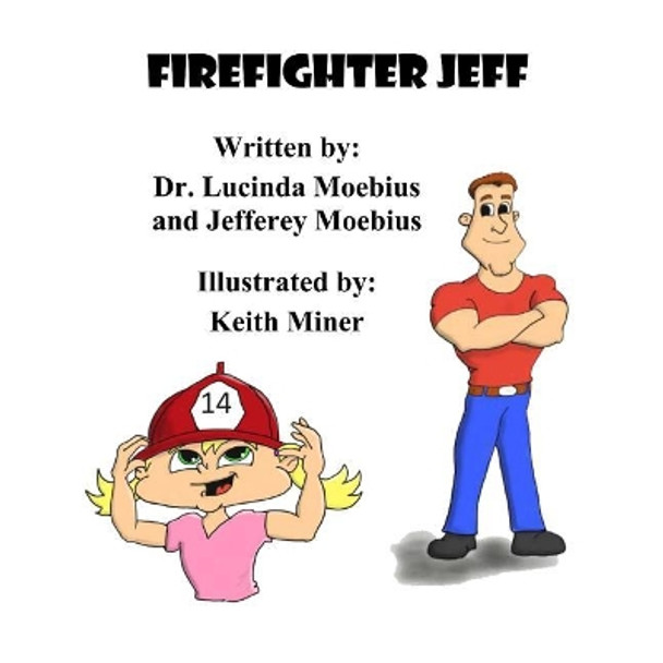 Firefighter Jeff by Dr Lucinda Moebius 9781545486597