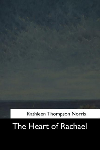 The Heart of Rachael by Kathleen Thompson Norris 9781544707730