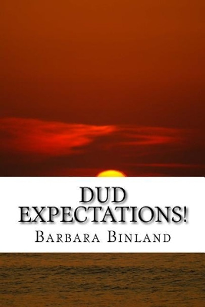 Dud Expectations! by Barbara Binland 9781545042809