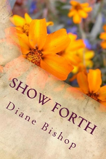 Show Forth: Faith That Moves Mountains by Diane Bishop 9781545213490