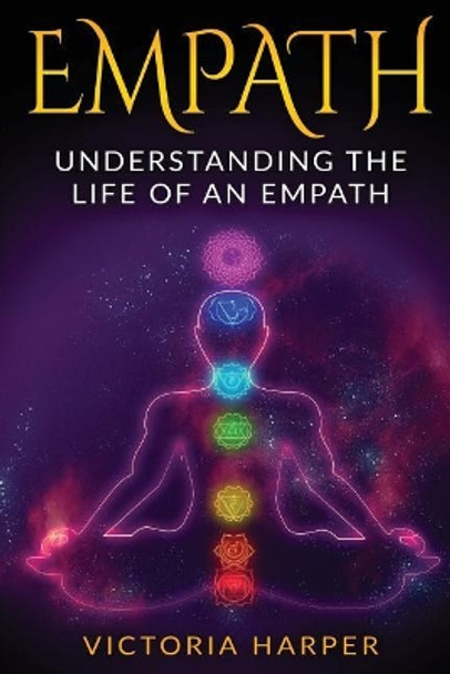 Empath: Understanding the Life Of An Empath by Victoria Harper 9781546635482