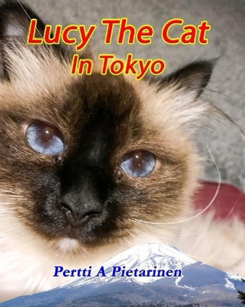 Lucy The Cat In Tokyo by Pertti a Pietarinen 9781547269303