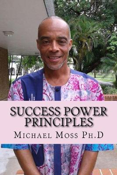 Success Power Principles by Dr Michael Muata Moss 9781548001452