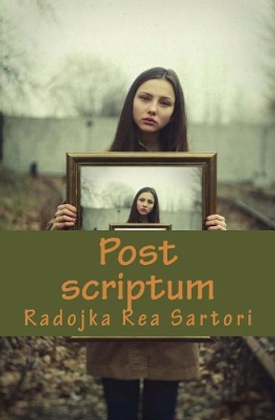 Post Scriptum by Radojka Rea Sartori 9781548045098