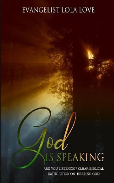 God is Speaking: Are You Listening? by Lola Love 9781548827595