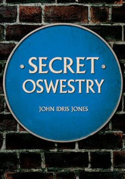 Secret Oswestry by John Idris Jones