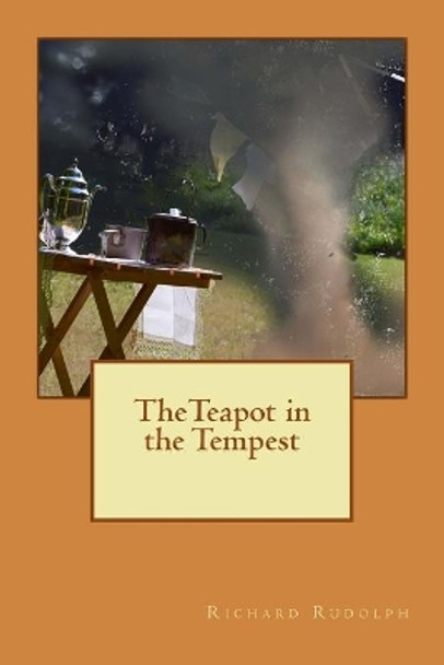 The Teapot in the Tempest by Richard Rudolph 9781548790875