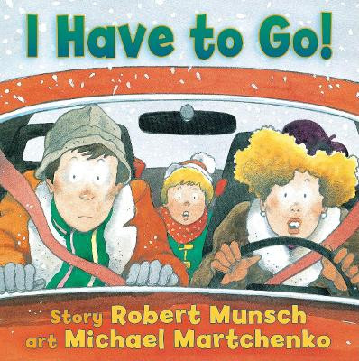 I Have to Go by Robert Munsch 9781554512539