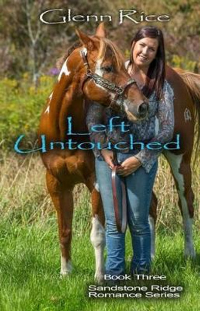 Left Untouched: The Sandstone Ridge Romance Series by Glenn Rice 9781535438377