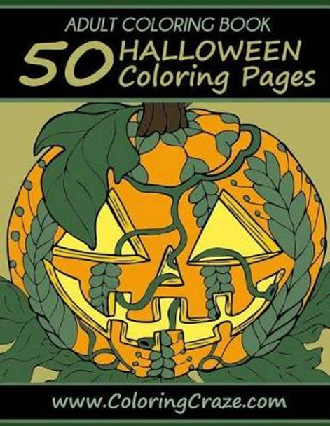 Adult Coloring Book: 50 Halloween Coloring Pages, Coloring Books for Adults Series by Coloringcraze.com by Coloringcraze 9781535442305