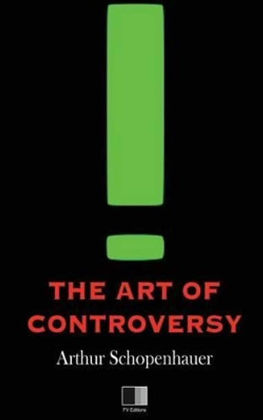 The Art of Controversy by T Bailey Saunders 9781533215789