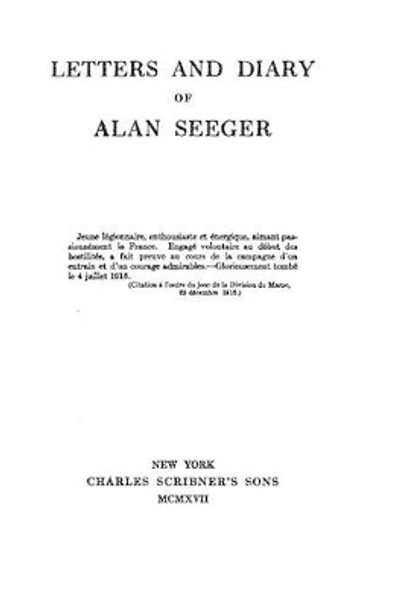 Letters and Diary of Alan Seeger by Alan Seeger 9781533272799