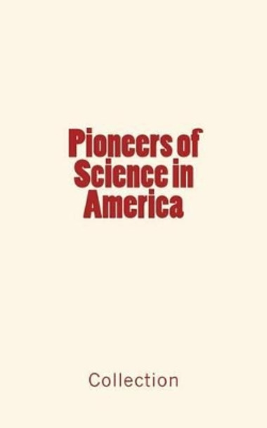 Pioneers of Science in America by Collection 9781533212481