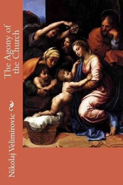 The Agony of the Church by Nikolaj Velimirovic 9781503351264