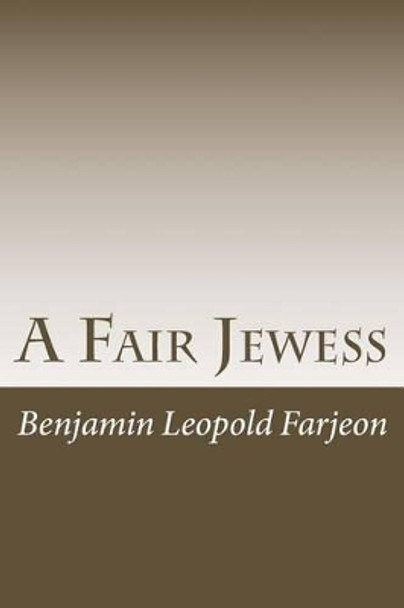 A Fair Jewess by Benjamin Leopold Farjeon 9781540370280