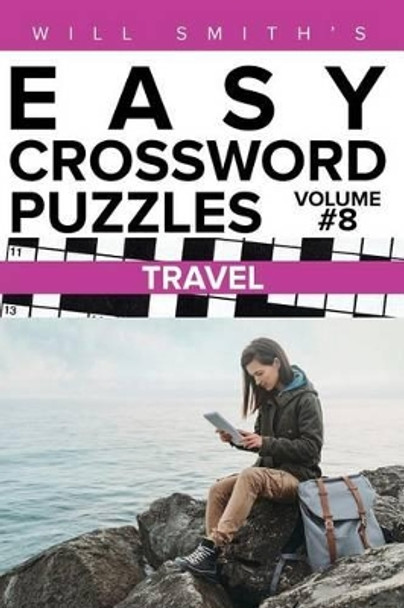 Will Smith Easy Crossword Puzzles-Travel ( Volume 8) by Will Smith 9781530464845