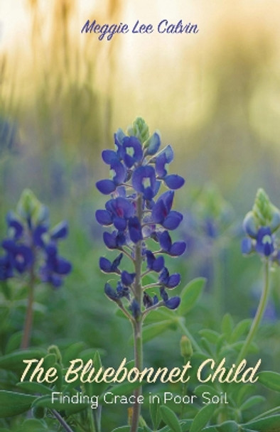 The Bluebonnet Child by Meggie Lee Calvin 9781498245975