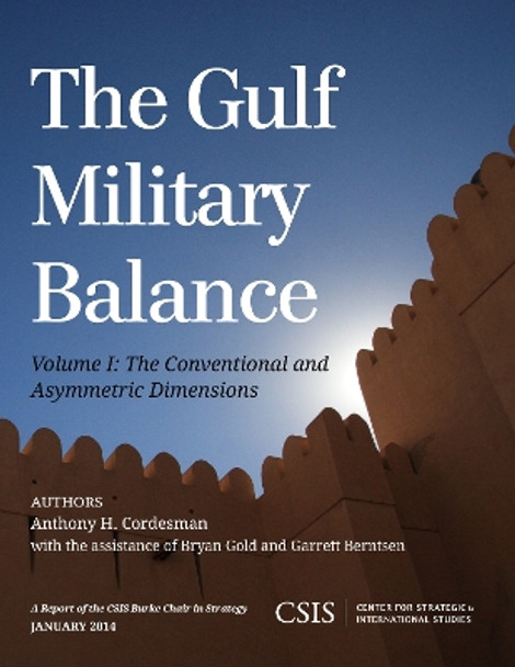 The Gulf Military Balance: The Conventional and Asymmetric Dimensions by Anthony H. Cordesman 9781442227910