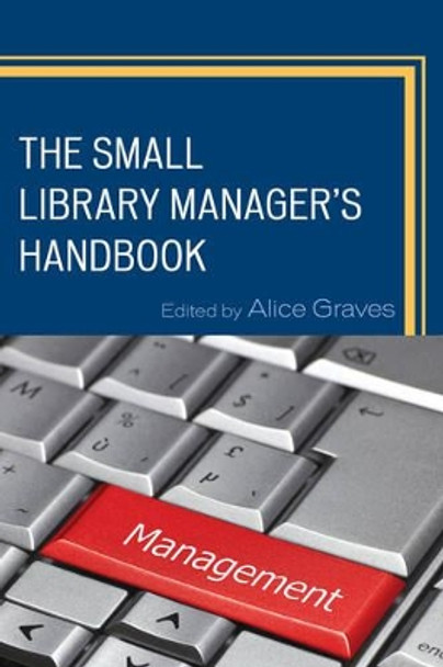 The Small Library Manager's Handbook by Alice Graves 9781442230132