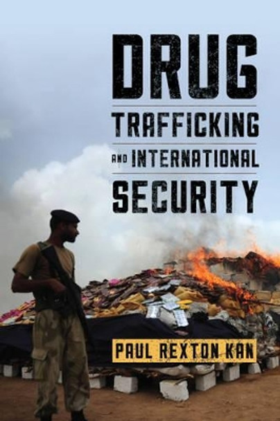 Drug Trafficking and International Security by Paul Rexton Kan 9781442247574
