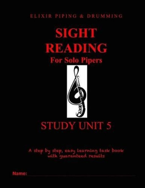 Sight Reading Programme: Study Unit 5 by Elixir Piping and Drumming 9781518618734