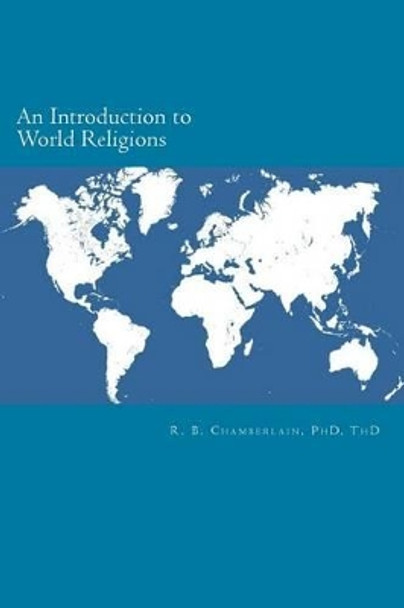 An Introduction to World Religions by Robert B Chamberlain 9781518771286