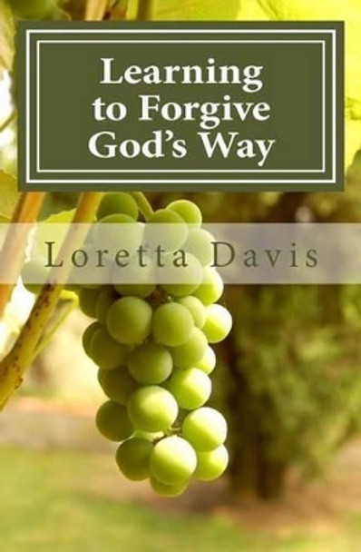 Learning to Forgive God's Way by Loretta Davis 9781518798504