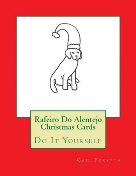 Rafeiro Do Alentejo Christmas Cards: Do It Yourself by Gail Forsyth 9781519313553