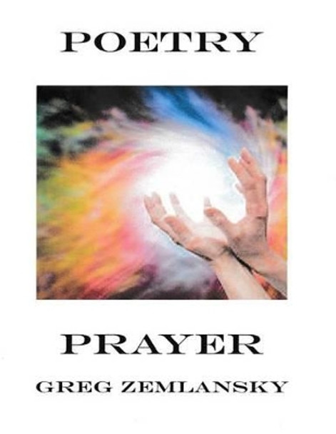 Poetry Prayer by Greg Zemlansky 9781519636140