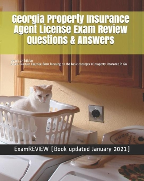 Georgia Property Insurance Agent License Exam Review Questions & Answers 2016/17 Edition: A Self-Practice Exercise Book focusing on the basic concepts of property insurance in GA by Examreview 9781519792563