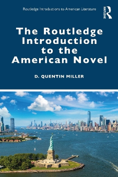 The Routledge Introduction to the American Novel by D. Quentin Miller 9781032181028