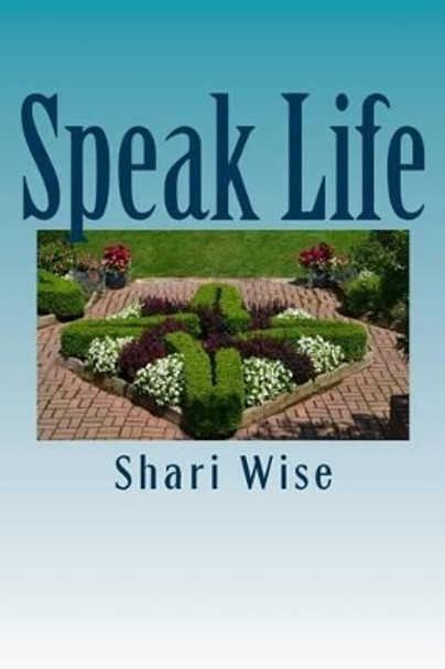 Speak Life: Encouraging Devotional by Shari D Wise 9781523433087