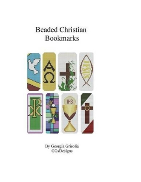 Beaded Christian Bookmarks: Bead Patterns by GGsDesigns by Georgia Grisolia 9781523482900