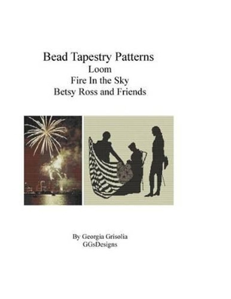 Bead Tapestry Patterns Loom Fire In the Sky Betsy Ross and Friends by Georgia Grisolia 9781523934546