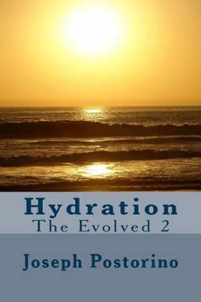 Hydration: The Evolved 2 by Joseph Postorino 9781530688166