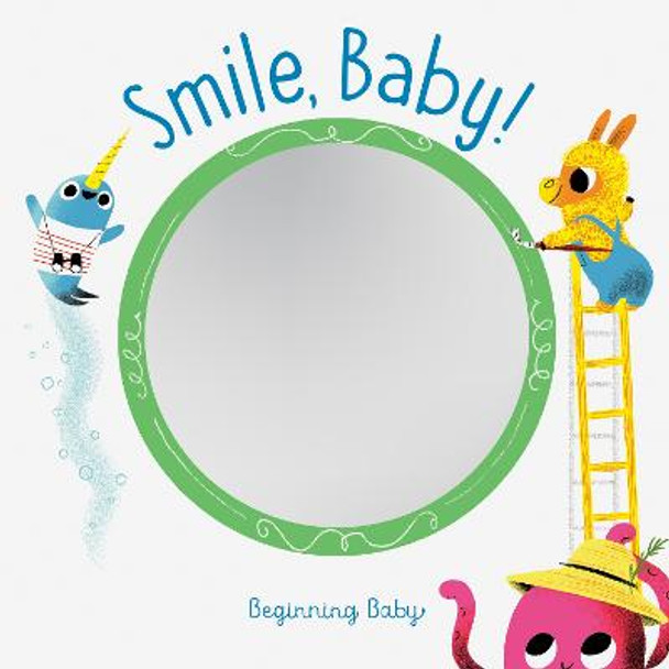 Smile, Baby!: Beginning Baby by Chronicle Books