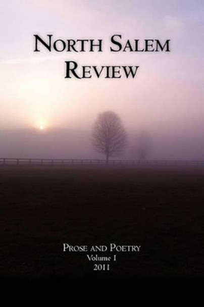 North Salem Review: Prose and Poetry Volume 1/2011 by Multiple Authors 9781451518290