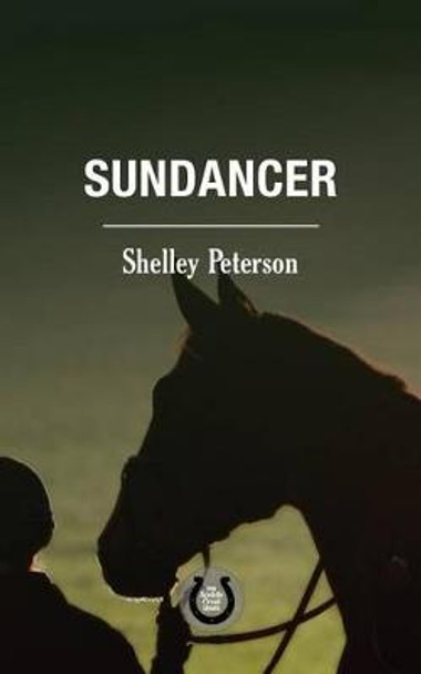 Sundancer: The Saddle Creek Series by Shelley Peterson