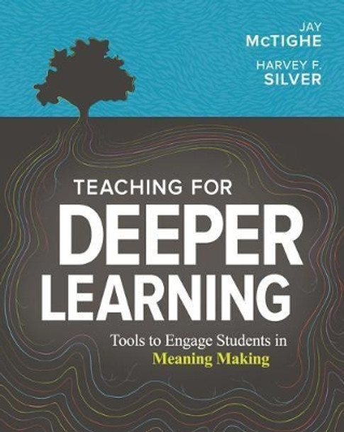 Teaching for Deeper Learning: Tools to Engage Students in Meaning Making by Jay McTighe 9781416628620